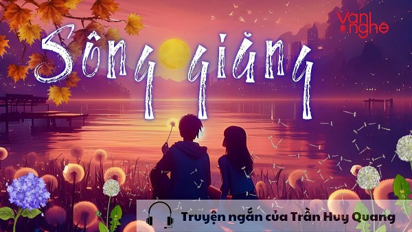 doc truyen song giang truyen ngan cua tran huy quang