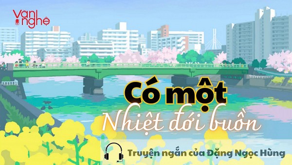 doc truyen co mo t nhie t do i buo n truyen ngan cua dang ngoc hung