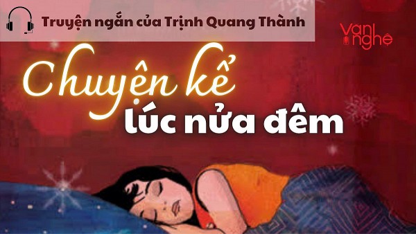 doc truyen chuyen ke luc nua dem truyen ngan cua trinh quang thanh