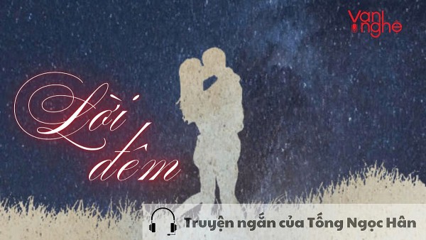 doc truyen loi dem truyen ngan cua tong ngoc han